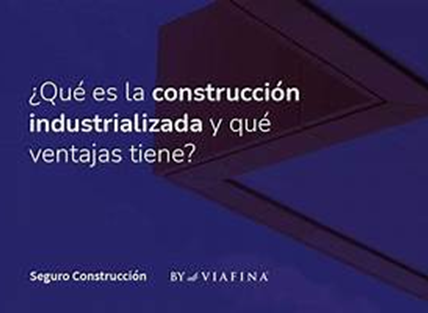 Oswaldo Nania | Construcción Industrializada: Qué es y Qué Tipos Existen